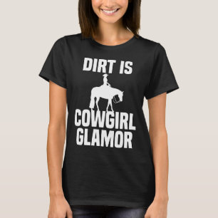 Camiseta Dirt is Cowgirl Glamour Western Horse Riders 6