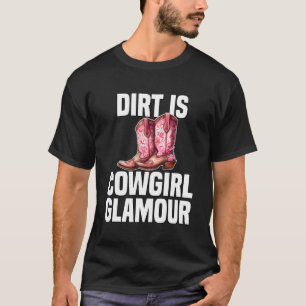 Camiseta Dirt is Cowgirl Glamour Western Horse Riders 7