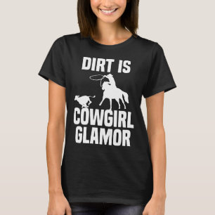 Camiseta Dirt is Cowgirl Glamour Western Horse Riders 9