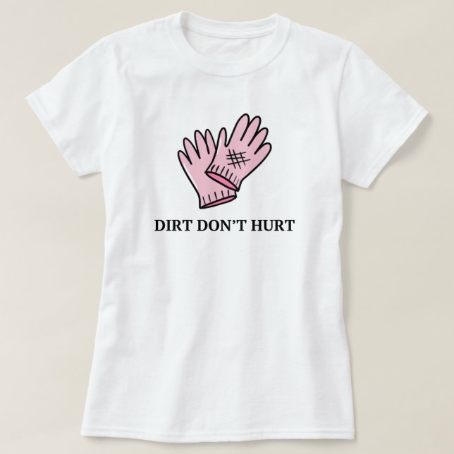 Camiseta Dirt No Hurt | Gardening Funny Saying (Diseño del anverso)