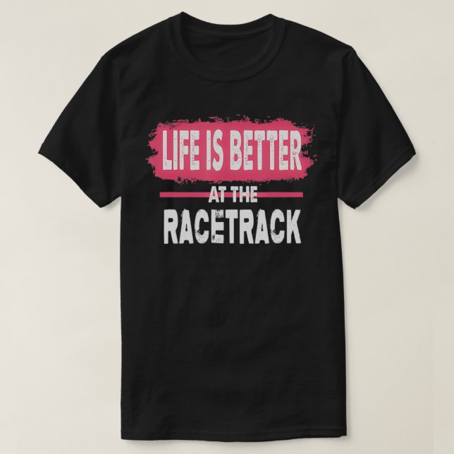 Camiseta Dirt Track Racing Life Is Better At The Racetrack  (Diseño del anverso)