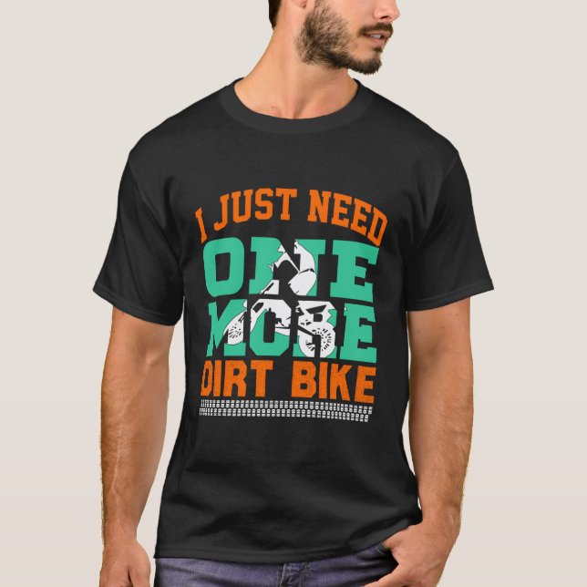 Camiseta Dirtbike solo necesito una bicicleta más sucia (Anverso)