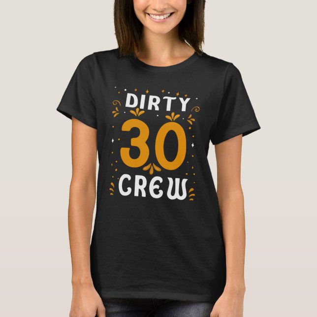 Camiseta Dirty 30 Crew 30 Years Old Birthday 30 Year Of Bei (Anverso)