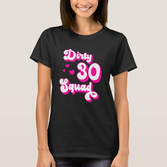 Camiseta Dirty 30 Squad - Diseño de grupo Bestie de 30 años (Anverso)