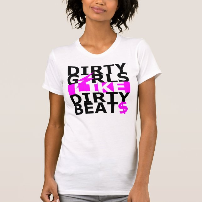 Camiseta Dirty girls like dirty beats (Anverso)