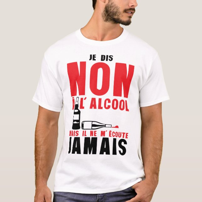 Camiseta dis non alcool mais ecoute jamais citation humour (Anverso)