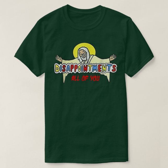 Camiseta Disappointments All of You Jesus  (Diseño del anverso)