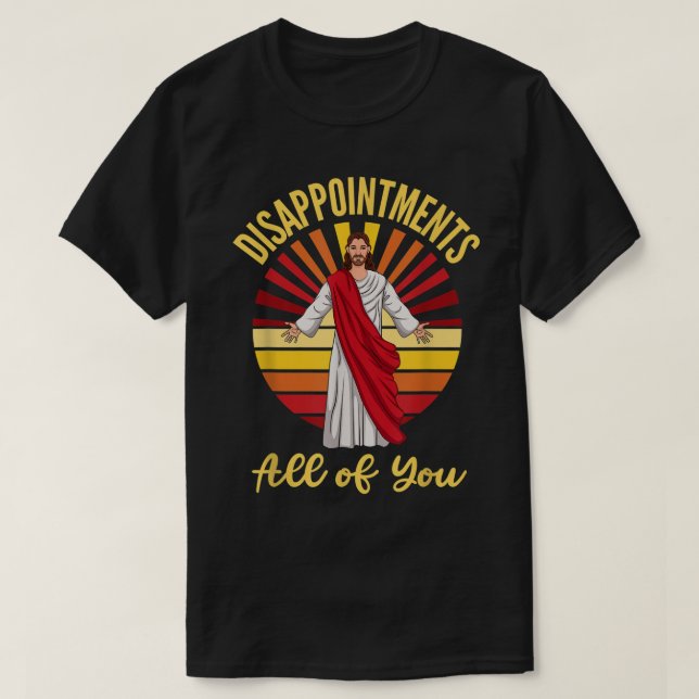 Camiseta Disappointments All of You Jesus Sarcastic Humor  (Diseño del anverso)