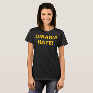 Camiseta DISARM HATE! For Gun Control Anti School Violence