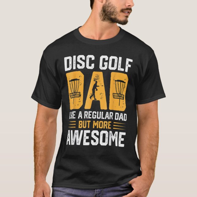 Camiseta Disc Golf Dad Like A Regular Dad But More Awesome (Anverso)