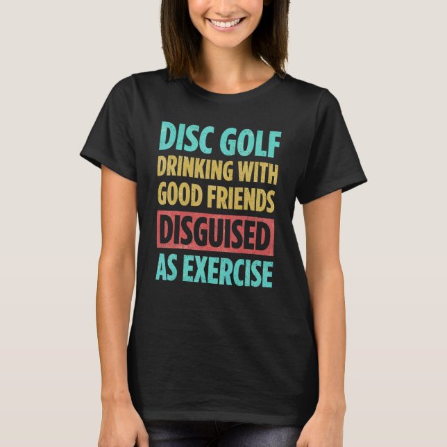 Camiseta Disc Golf Drinking With Good Friends Disguised As  (Anverso)