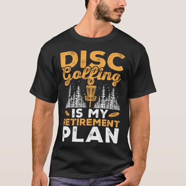 Camiseta Disc Golfing Is My Retirement Plan Disc Golf Playe (Anverso)