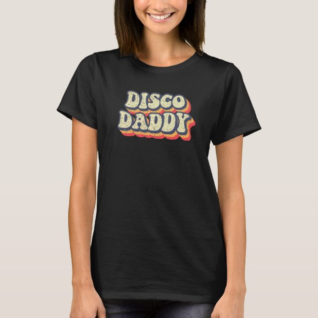 Camiseta Disco Daddy Retro Coincidiendo con cosecha Fiesta  (Anverso)