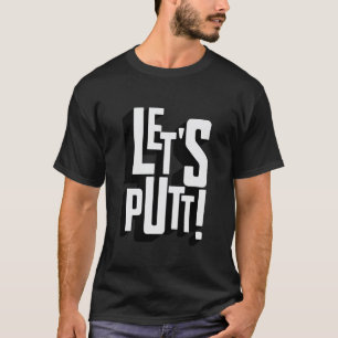Camiseta Disco de Golf Divertido Vamos a Putt Humor