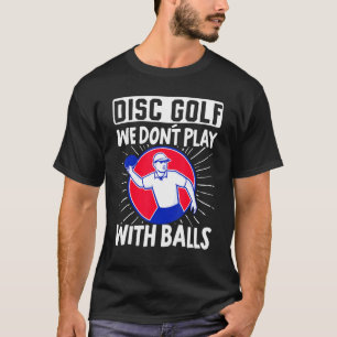 Camiseta Disco Golf No Jugamos Balls Frisbee Golf Disk Gol