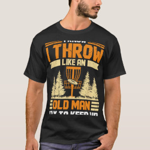 Camiseta Disco Golf Sé que lanzo como un viejo, intenta seg