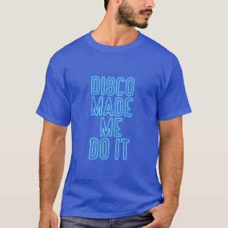 Camiseta Disco Me Hizo Hacerlo chico