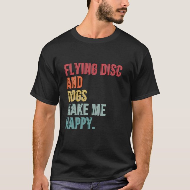 Camiseta Disco Volador Y Perros Me Hacen Feliz Gracioso (Anverso)
