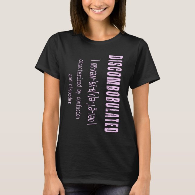 Camiseta DISCOMBOBULATED Charaterized by Confusion and diso (Anverso)