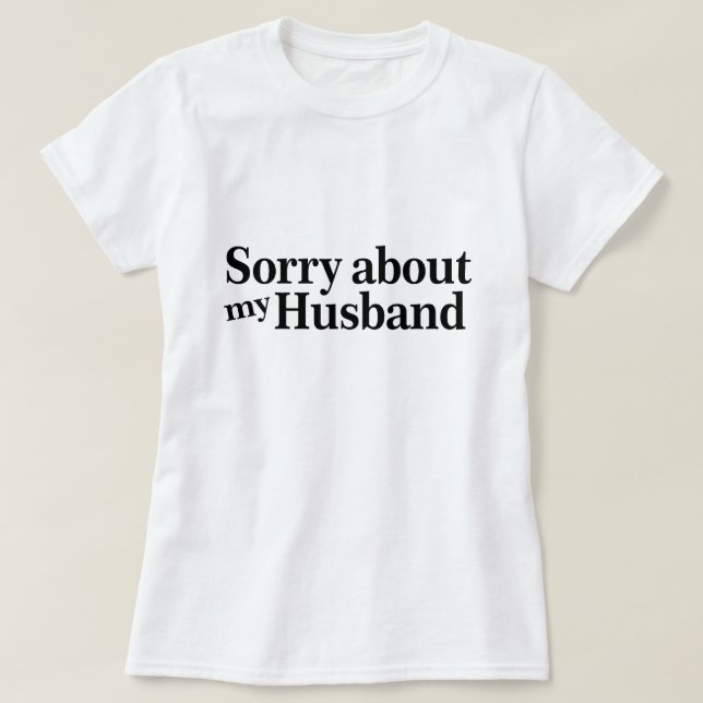 Camiseta Disculpa a mi marido (Diseño del anverso)