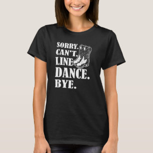 Camiseta Disculpa Cant Line Dance Bye Line Dance