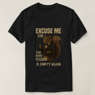Camiseta Disculpa El Comedero De Pájaros Está Vacío De Nuev