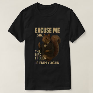 Camiseta Disculpa El Comedero De Pájaros Está Vacío De Nuev