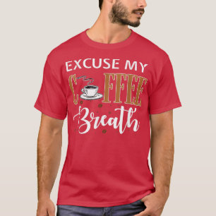 Camiseta Disculpa Mi Coffee Breath Png T-Shirt