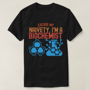 Camiseta Disculpa Mi Ingenuidad, Soy Bioquímico