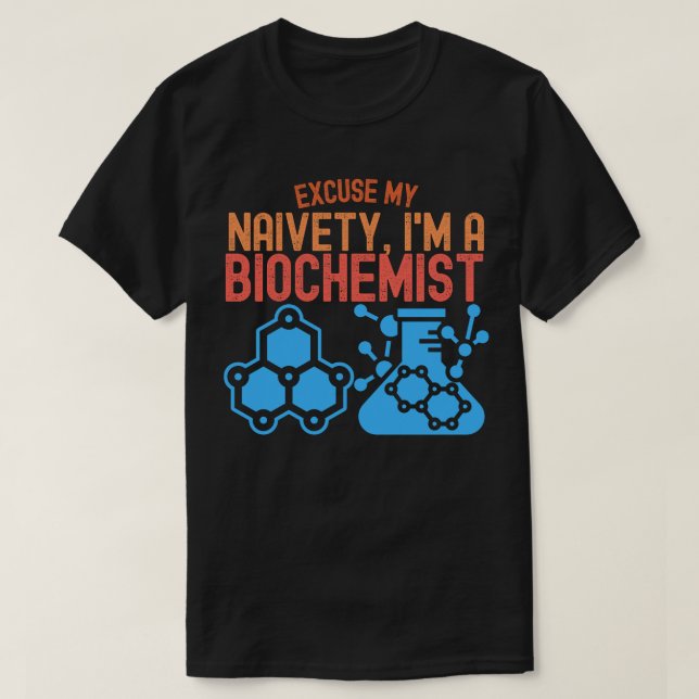 Camiseta Disculpa Mi Ingenuidad, Soy Bioquímico (Diseño del anverso)