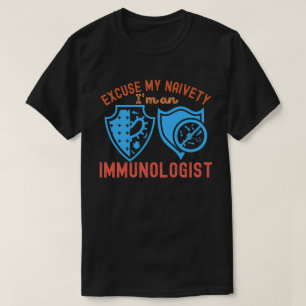 Camiseta Disculpa mi ingenuidad…soy inmunólogo