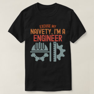 Camiseta Disculpa mi ingenuidad, soy un ingeniero