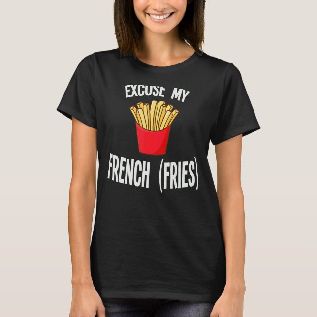 Camiseta Disculpa Mis Fries Fastfood (Anverso)