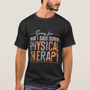 Camiseta Disculpa Por Lo Que Dije Durante La Terapia Física