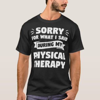 Camiseta Disculpa Por Lo Que Dije Durante Mi Terapia Física