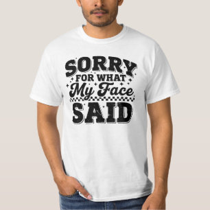 Camiseta Disculpa Por Lo Que Mi Cara Dijo