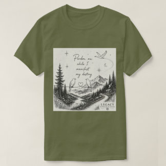Camiseta Discúlpame Mientras Manifiesto Mi Destino