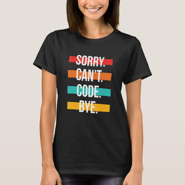 Camiseta Disculpe Cant Code Bye Programador (Anverso)