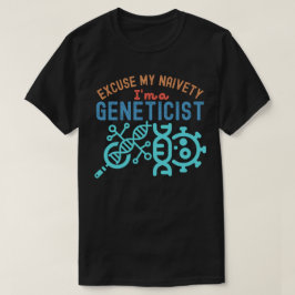 Camiseta Disculpe mi ingenuidad... soy genetista