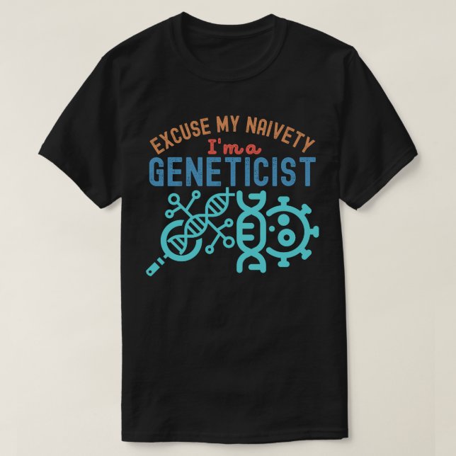 Camiseta Disculpe mi ingenuidad... soy genetista (Diseño del anverso)