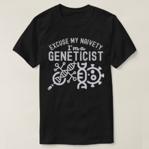 Camiseta Disculpe mi ingenuidad... soy genetista