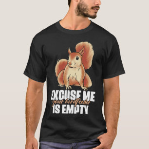 Camiseta Disculpe su alimentador de pájaros es una cita vac