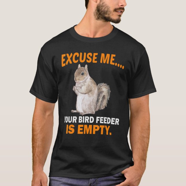 Camiseta Disculpe, su alimentador de pájaros está vacío (Anverso)