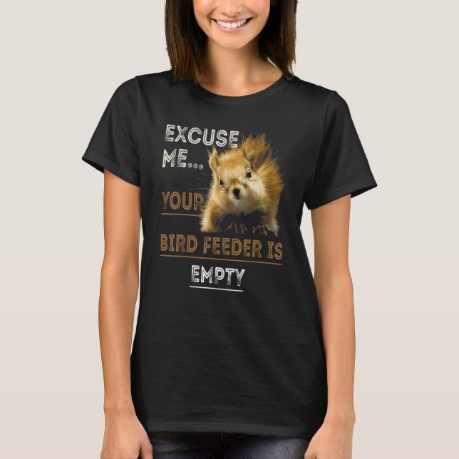 Camiseta Disculpe Su Alimentador De Pájaros Está Vacío (Anverso)