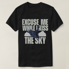 Camiseta Discúlpenme mientras beso el cielo