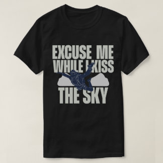 Camiseta Discúlpenme mientras beso el cielo