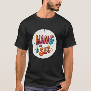 Camiseta Discurso divertido de espera un momento para niños