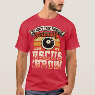 Camiseta Discus Throw No tomo las cosas en serio