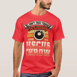 Camiseta Discus Throw No tomo las cosas en serio