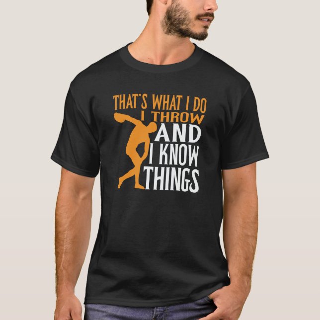 Camiseta Discus Thrower I Throw & I Know Things Discus Thro (Anverso)
